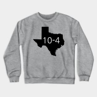 Texas Sized 10-4 Crewneck Sweatshirt